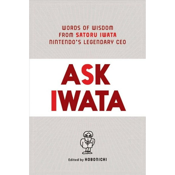 Pre-Owned Ask Iwata: Words of Wisdom from Satoru Iwata, Nintendo's Legendary CEO Paperback