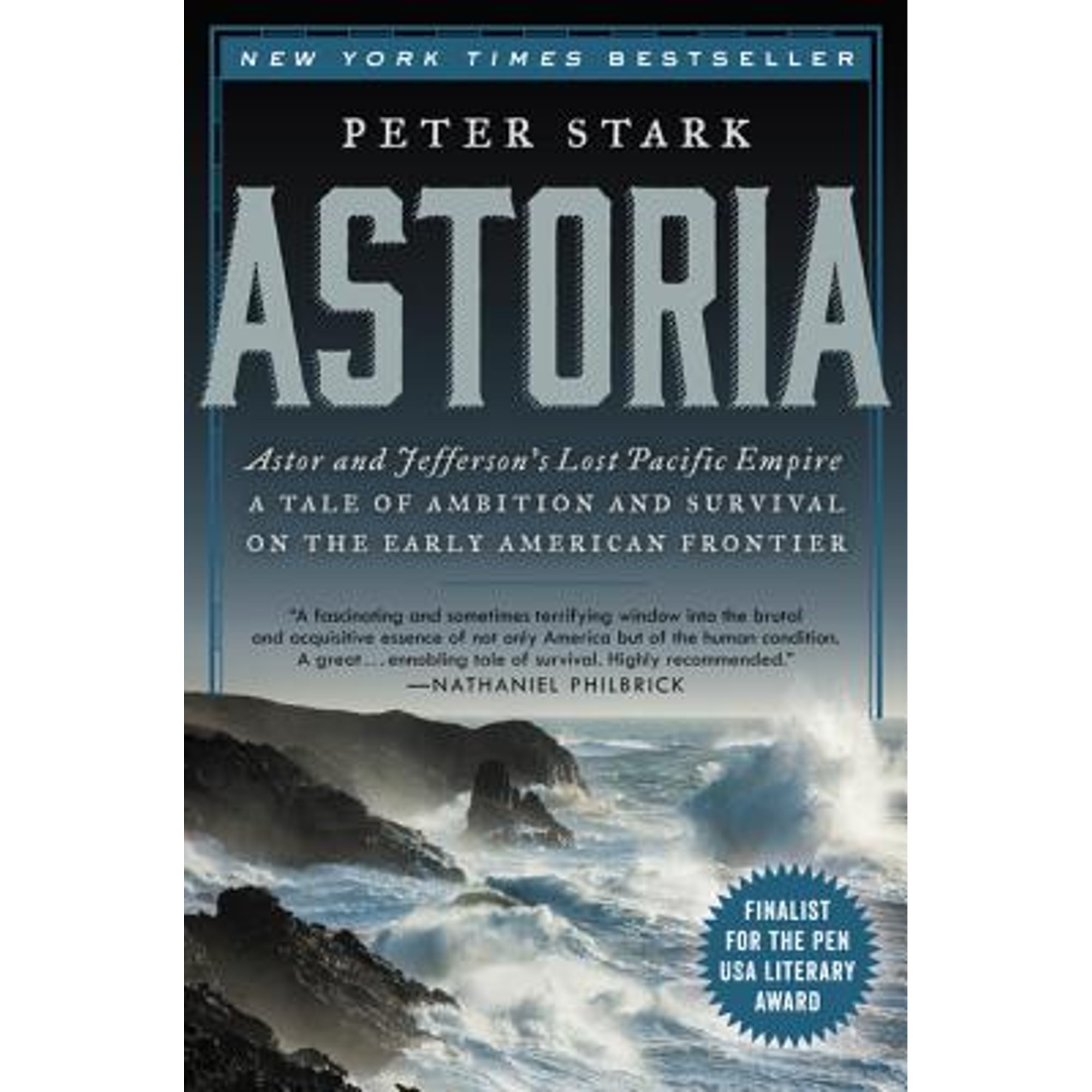 Pre-Owned Astoria: Astor and Jefferson's Lost Pacific Empire: A Tale of Ambition and Survival on the (Paperback 9780062218308) by Peter Stark