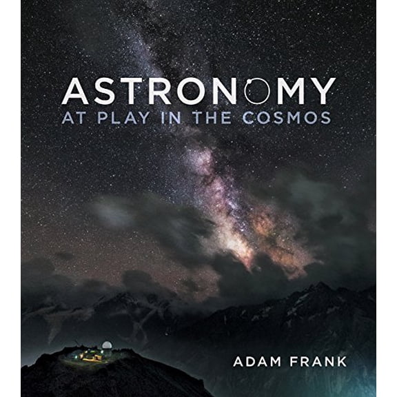 Pre-Owned Astronomy: At Play in the Cosmos (Paperback) by Adam Frank