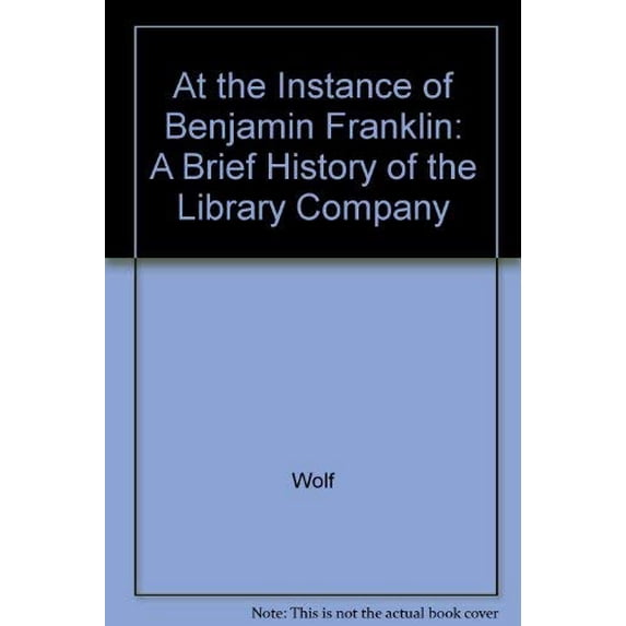 Pre-Owned At the Instance of Benjamin Franklin: A Brief History of the Library Company Paperback