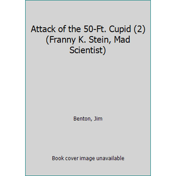 Pre-Owned Attack of the 50-Ft. Cupid (2) (Franny K. Stein, Mad Scientist) (Hardcover) 068986292X