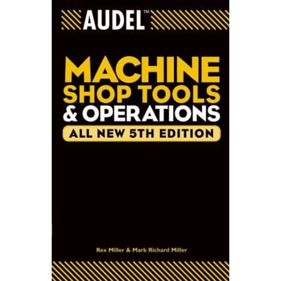 Pre-Owned Audel Machine Shop Tools and Operations (Paperback) 0764555278 9780764555275