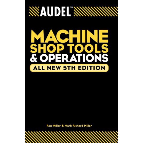 Pre-Owned Audel Machine Shop Tools and Operations (Paperback) 0764555278 9780764555275