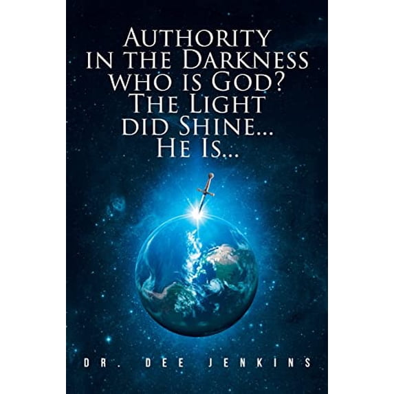 Pre-Owned Authority in the Darkness: Who is God? The Light did Shine... He Is... Paperback