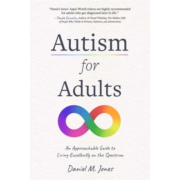 Pre-Owned Autism for Adults: An Approachable Guide to Living Excellently on the Spectrum, 9781645678878, 1645678873, Paperback,