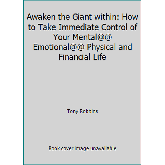 Pre-Owned Awaken the Giant within: How to Take Immediate Control of Your Mental@@ Emotional@@ Physical and Financial Life (Paperback) 9780743409384