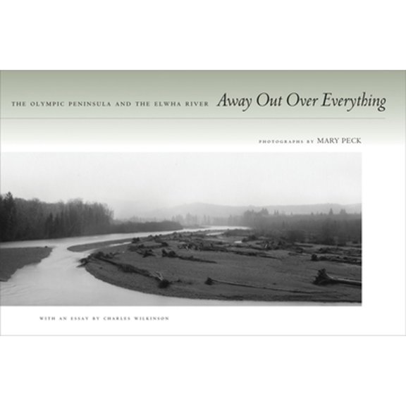 Pre-Owned Away Out Over Everything: The Olympic Peninsula and the Elwha River (Hardcover) 0804750335 9780804750332
