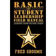 thumbnail image 1 of Pre-Owned B.A.S.I.C. The Student Leadership Field Manual: Leadership Lessons For Every Student Paperback, 1 of 1