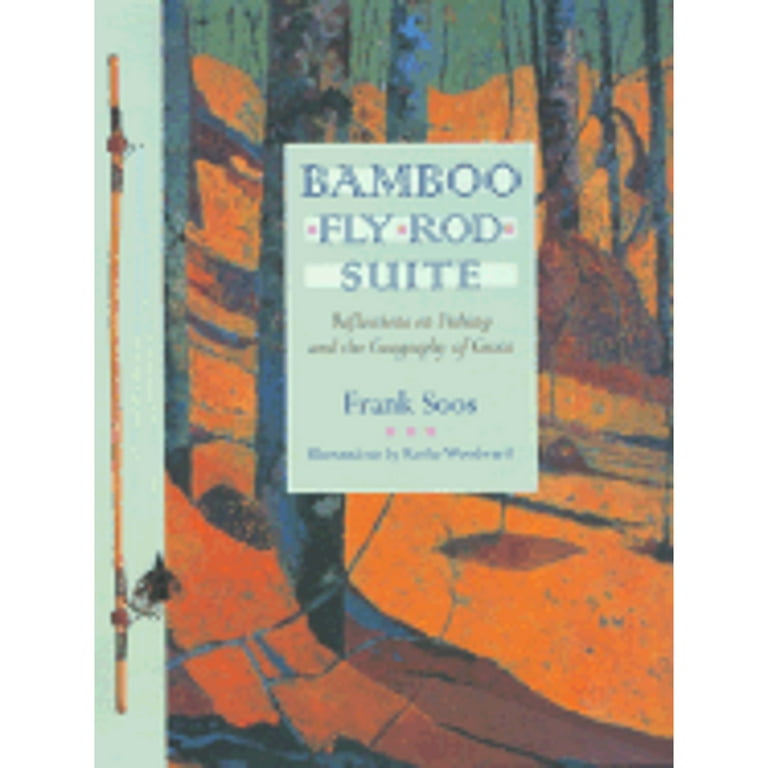 Pre-Owned Bamboo Fly Rod Suite: Reflections on Fishing and the Geography of  Grace (Hardcover 9780820320649) by Frank Soos 