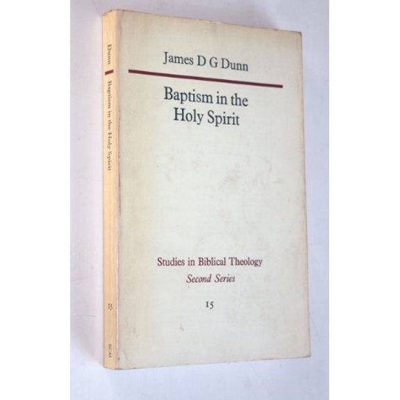 Pre-Owned Baptism in the Holy Spirit : A Re-Examination of the New Testament Teaching on the Gift of the Spirit in Relation to Pentecostalism Today (Paperback) 9780334000693