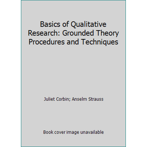 basics of qualitative research grounded theory procedures and techniques 1990