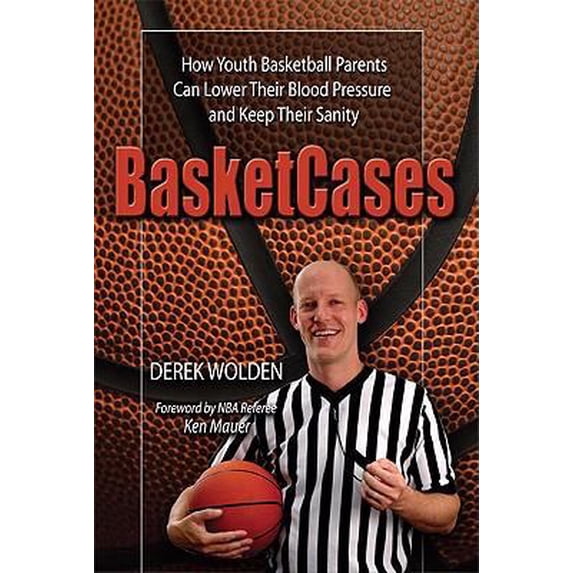 Pre-Owned BasketCases: How Youth Basketball Parents Can Lower Their Blood Pressure and Keep Their Sanity (Paperback) 1592982387 9781592982387