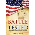 thumbnail image 1 of Pre-Owned Battle Tested: Street Kid, Soldier, Teacher, Patriarch (Paperback) 1941746241 9781941746240, 1 of 1