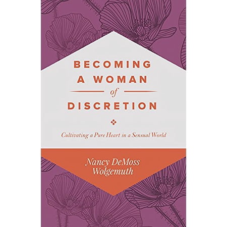 Pre-Owned Becoming a Woman of Discretion: Cultivating a Pure Heart in a Sensual World 9780940110151 0940110156 Paperback