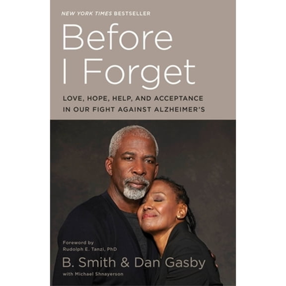 Pre-Owned Before I Forget: Love, Hope, Help, and Acceptance in Our Fight Against Alzheimer's (Paperback 9780553447156) by B Smith, Dan Gasby, Michael Shnayerson