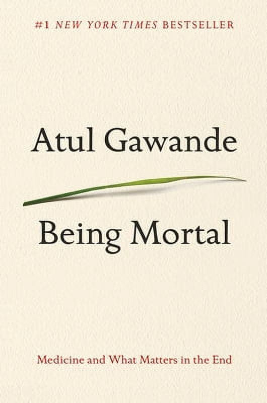 Pre-Owned Being Mortal: Medicine and What Matters in the End (Hardcover 9780805095159) by Atul Gawande