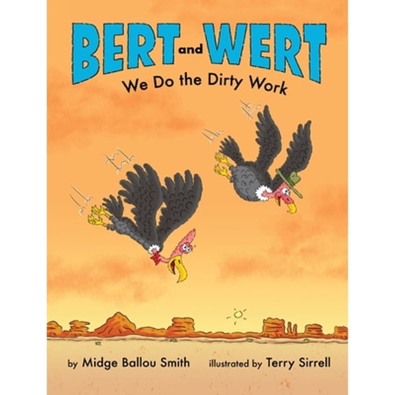 Pre-Owned Bert and Wert: We Do the Dirty Work: We Do the Dirty Work How Turkey Vultures Help Keep the Earth (Hardcover) by Midge Ballou Smith