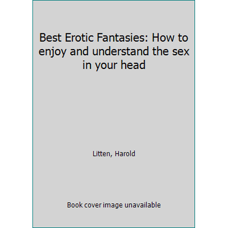 Pre-Owned Best Erotic Fantasies: How to enjoy and understand the sex in your head (Hardcover) 0739412809 9780739412800