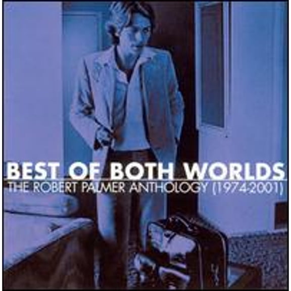 Pre-Owned Best of Both Worlds: The Robert Palmer Anthology (1974-2001) (CD 0731458668824) by Robert Palmer