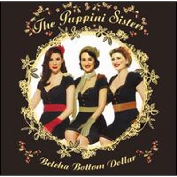 Pre-Owned Betcha Bottom Dollar (CD 0602498461709) by The Puppini Sisters