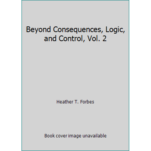 Pre-Owned Beyond Consequences, Logic, and Control, Vol. 2 (Paperback) 0977704033 9780977704033