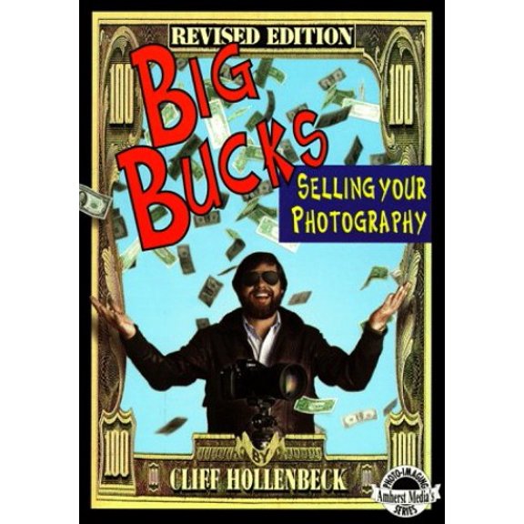 Pre-Owned Big Bucks Selling Your Photography (Paperback) by Cliff Hollenbeck
