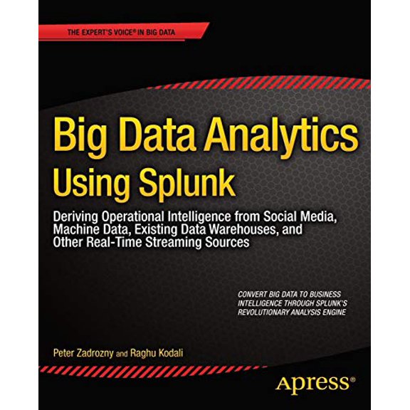 Pre-Owned Big Data Analytics Using Splunk: Deriving Operational Intelligence from Social Media, Machine Data, Existing Data Warehouses, and Other Real-Time Streaming Paperback