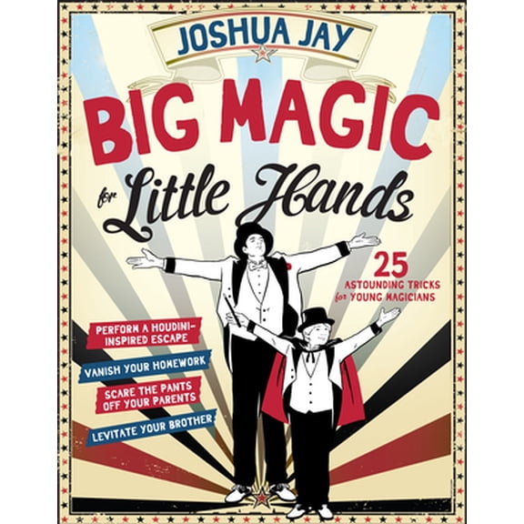 Pre-Owned Big Magic for Little Hands: 25 Astounding Illusions for Young Magicians (Hardcover) 0761180095 9780761180098