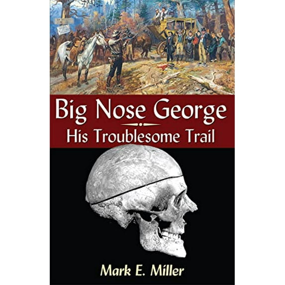 Pre-Owned Big Nose George: His Troublesome Trail Paperback