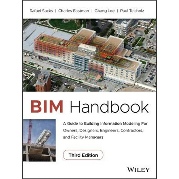 Pre-Owned Bim Handbook: A Guide to Building Information Modeling for Owners, Designers, Engineers, Contractors, and Facility Managers (Hardcover) 1119287537 9781119287537