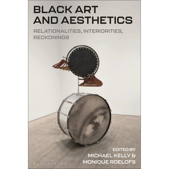 Pre-Owned Black Art and Aesthetics: Relationalities, Interiorities, Reckonings (Paperback) by Michael Kelly, Prof. Monique Roelofs