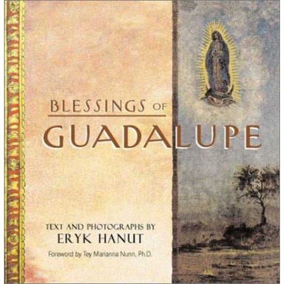 Blessings of Guadalupe (Hardcover) by Eryk Hanut, Eryk Hanut, Tey Marianna Nunn