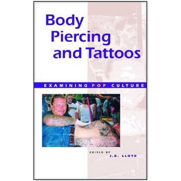 Pre-Owned Body Piercing and Tattoos (Examining Pop Culture) (Paperback) 0737710594 9780737710595