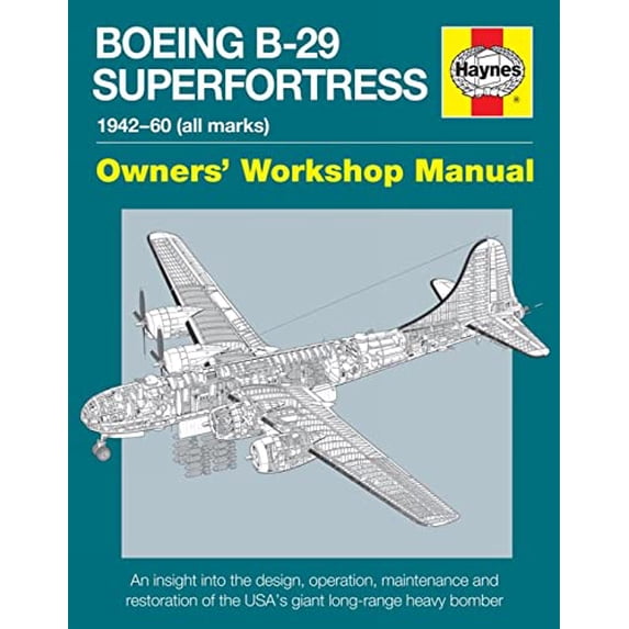 Pre-Owned Boeing B-29 Superfortress Owners' Workshop Manual: 1942-60 (all marks) (Hardcover) by Chris Howlett