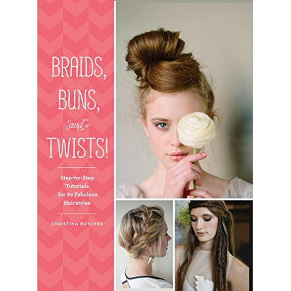 Pre-Owned Braids, Buns, and Twists!: Step-By-Step Tutorials for 80 Fabulous Hairstyles Paperback
