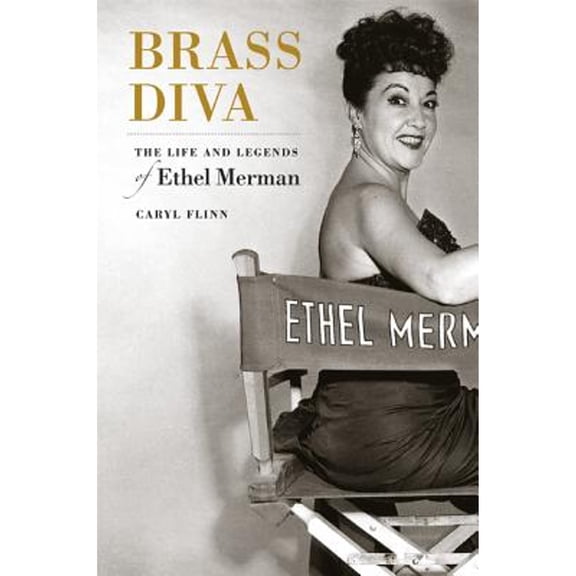 Pre-Owned Brass Diva : The Life and Legends of Ethel Merman 9780520229426