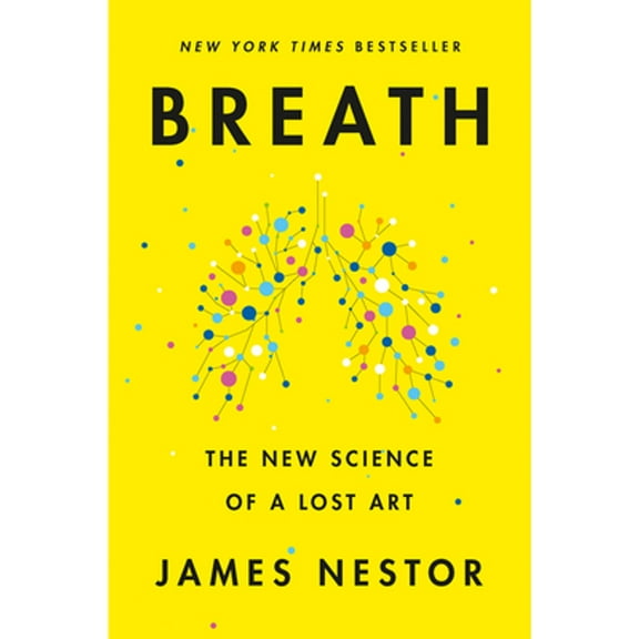 Pre-Owned Breath: The New Science of a Lost Art (Hardcover 9780735213616) by James Nestor