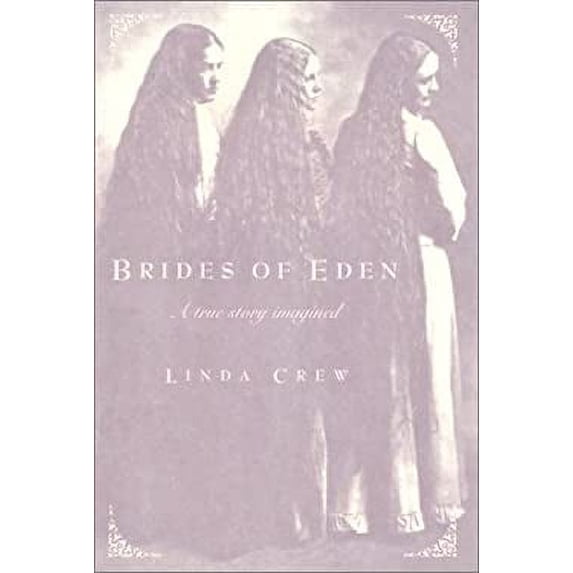 Pre-Owned Brides of Eden : A True Story Imagined 9780060287504