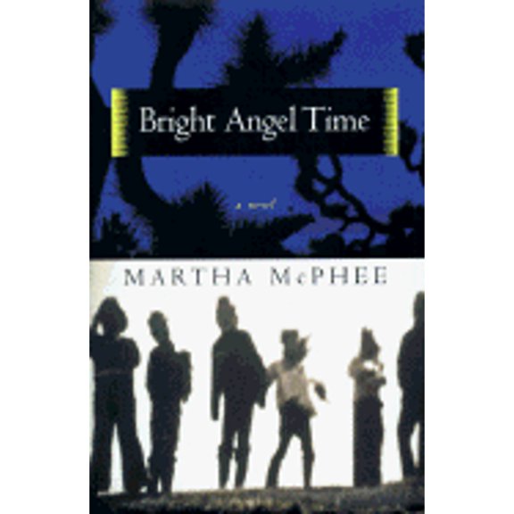 Bright Angel Time (Hardcover) by Martha McPhee