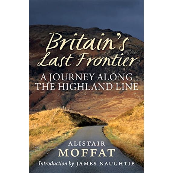 Pre-Owned Britain's Last Frontier: A Journey Along the Highland Line Hardcover