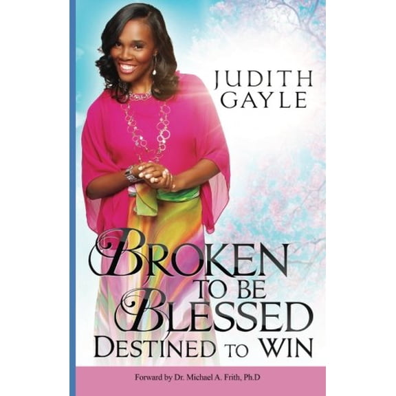 Pre-Owned Broken to Be Blessed : Destined to Win (Paperback) 9780989624916