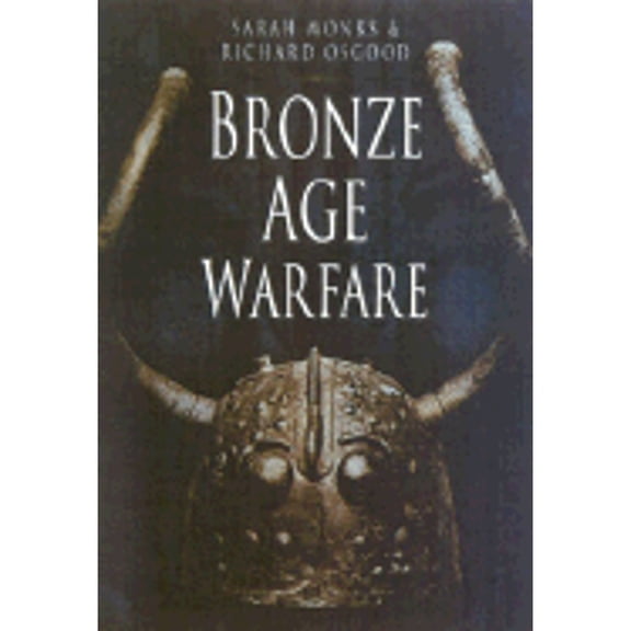 Pre-Owned Bronze Age Warfare (Hardcover) by Richard Osgood, Sarah Monks, Judith Toms