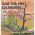 thumbnail image 1 of Pre-Owned Build Your Own Log Furniture: Ten Great Projects You Can Build For Fun or Profit (Paperback) 0970704607 9780970704603, 1 of 1