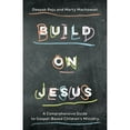 thumbnail image 1 of Pre-Owned Build on Jesus: A Comprehensive Guide to Gospel-Based Children's Ministry (Paperback) 1645070832 9781645070832, 1 of 1