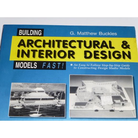 Pre-Owned Building Architectural and Interior Design Models Fast!: An Easy to Follow Step-By-Step Guide to Constructing Design Studio Models Paperback