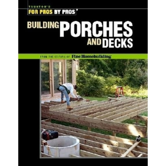 Pre-Owned Building Porches and Decks (For Pros by Pros) (Paperback) 1561585394 9781561585397