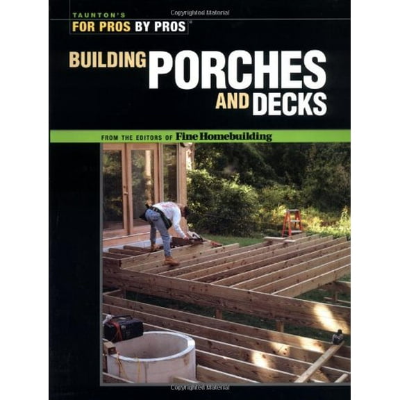 Pre-Owned Building Porches and Decks (For Pros by Pros) (Paperback) 1561585394 9781561585397