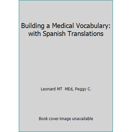 Pre-Owned Building a Medical Vocabulary: with Spanish Translations (Paperback) 1437727840