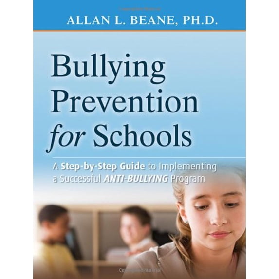 Pre-Owned Bullying Prevention for Schools : A Step-By-Step Guide to Implementing a Successful Anti-Bullying Program 9780470407011