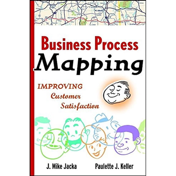 Pre-Owned Business Process Mapping: Improving Customer Satisfaction (Hardcover 9780471079774) by J Mike Jacka, Paulette J Keller
